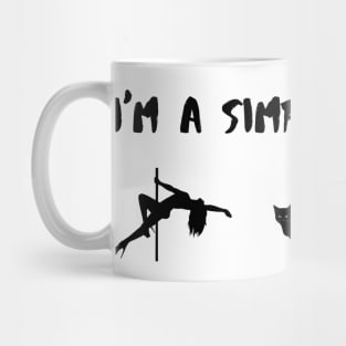 I'm A Simple Person -Funny Pole Dancing Design Mug